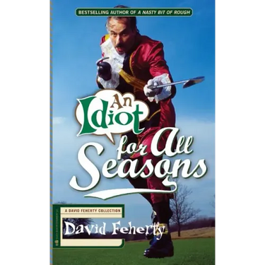 An Idiot for All Seasons