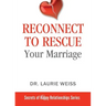 Reconnect to Rescue Your Marriage: Avoid Divorce and Feel Loved Again
