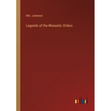 Legends of the Monastic Orders