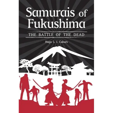 Samurais of Fukushima: The battle of the dead