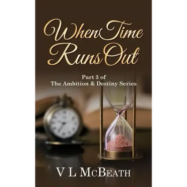When Time Runs Out: Part 3 of The Ambition & Destiny Series