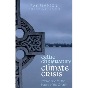 Celtic Christianity and Climate Crisis: Twelve Keys for the Future of the Church