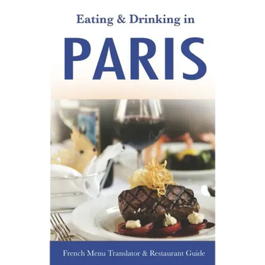 Eating & Drinking in Paris: French Menu Translator and Restaurant Guide (10th edition) (Europe Made Easy Travel Guides)