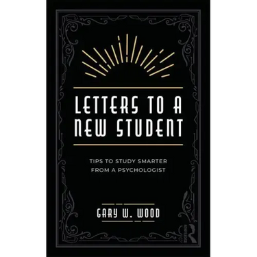 Letters to a New Student: Tips to Study Smarter from a Psychologist