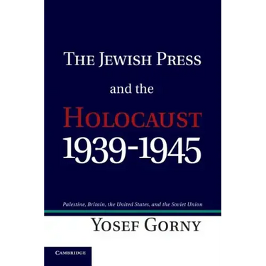 The Jewish Press and the Holocaust, 1939 1945: Palestine, Britain, the United States, and the Soviet Union