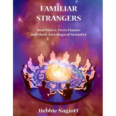 FAMILIAR STRANGERS - Soul Mates, Twin Flames and their Astrological Synastry