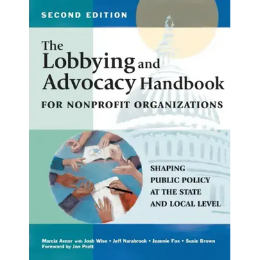 The Lobbying and Advocacy Handbook for Nonprofit Organizations, Second Edition: Shaping Public Policy at the State and Local Level