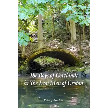 The Boys of Cortlandt & The Iron Men of Croton