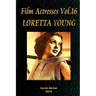 Film Actresses Vol.16 LORETTA YOUNG: Part 1