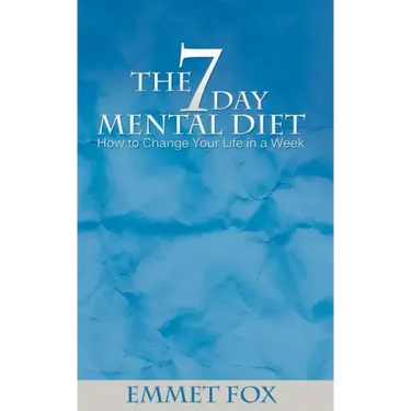 The Seven Day Mental Diet: How to Change Your Life in a Week