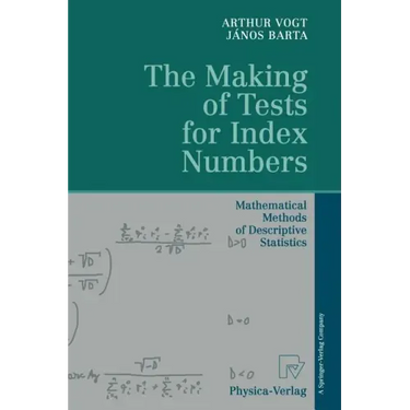The Making of Tests for Index Numbers: Mathematical Methods of Descriptive Statistics