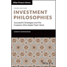 Investment Philosophies: Successful Strategies and the Investors Who Made Them Work