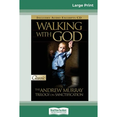 Walking with God: The Andrew Murray Trilogy on Sanctification (16pt Large Print Edition)