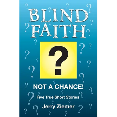 Blind Faith?: Not a Chance! Five True Short Stories