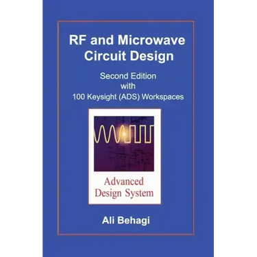 RF and Microwave Circuit Design: Updated and Revised with 100 Keysight (ADS) Workspaces