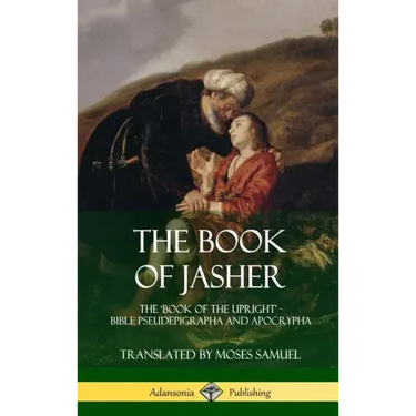 The Book of Jasher: The 'Book of the Upright' - Bible Pseudepigrapha and Apocrypha (Hardcover)