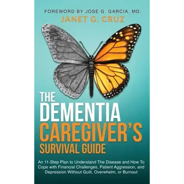 The Dementia Caregiver's Survival Guide: An 11-Step Plan to Understand The Disease and How To Cope with Financial Challenges, Patient Aggression, and