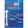Hot Spot: How Seattle became the place for infectious diseases research