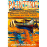 Painting: Techniques for Beginners to Watercolor Painting, Painting Techniques and How to Paint