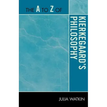 The A to Z of Kierkegaard's Philosophy