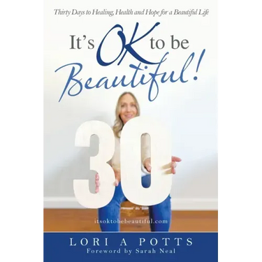 It's Ok to Be Beautiful!: Thirty Days to Healing, Health and Hope for a Beautiful Life