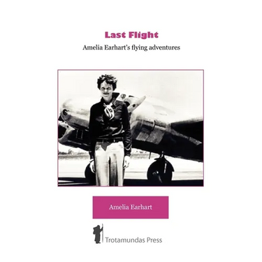 Last Flight - Amelia Earhart's Flying adventures