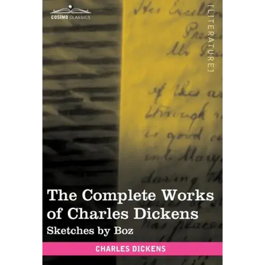 The Complete Works of Charles Dickens (in 30 Volumes, Illustrated): Sketches by Boz