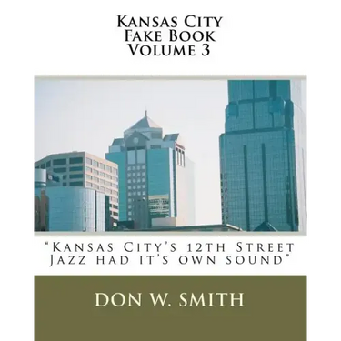 Kansas City Fake Book Volume 3: Kansas City's "Quality Hill" Jazz