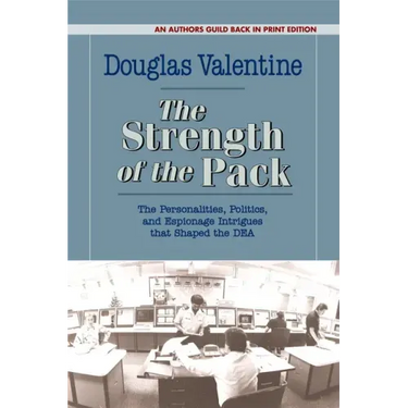 The Strength of the Pack: The Personalities, Politics, and Espionage Intrigues That Shaped the Dea