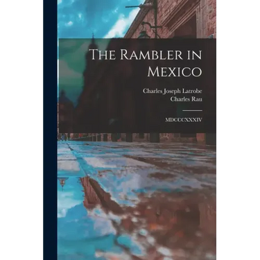 The Rambler in Mexico: MDCCCXXXIV
