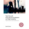 Teach Yourself Linux Virtualization and High Availability