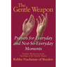 The Gentle Weapon: Prayers for Everyday and Not-So-Everyday Moments--Timeless Wisdom from the Teachings of the Hasidic Master, Rebbe Nachman of Breslo