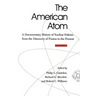 The American Atom: A Documentary History of Nuclear Policies from the Discovery of Fission to the Present, 1939-1984