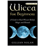 Wicca for Beginners: 2 in 1 Wicca Guide