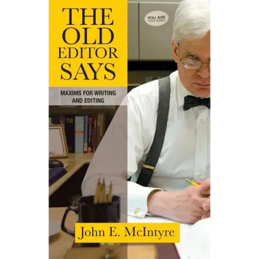 The Old Editor Says: Maxims for Writing and Editing