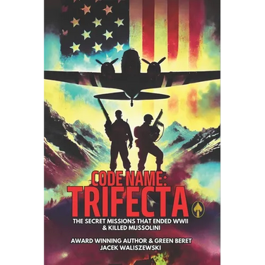 Code Name: TRIFECTA: The Secret Missions That Ended WWII