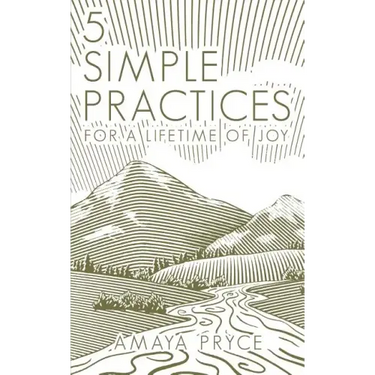 5 Simple Practices: For A Lifetime Of Joy