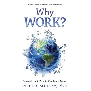 Why Work?: Economics and Work for People and Planet