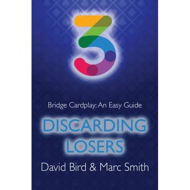 Bridge Cardplay: An Easy Guide - 3. Discarding Losers