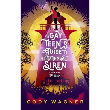 The Gay Teen's Guide to Defeating a Siren: Book 2: The Siren