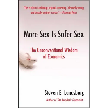 More Sex Is Safer Sex: The Unconventional Wisdom of Economics