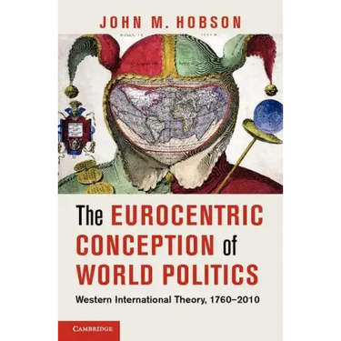 The Eurocentric Conception of World Politics