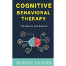 Cognitive Behavioral Therapy - CBT: The Basics and Beyond