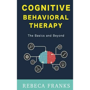 Cognitive Behavioral Therapy - CBT: The Basics and Beyond