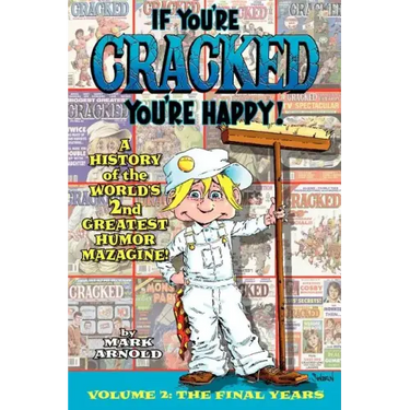 If You're Cracked, You're Happy: The History of Cracked Mazagine, Part Too
