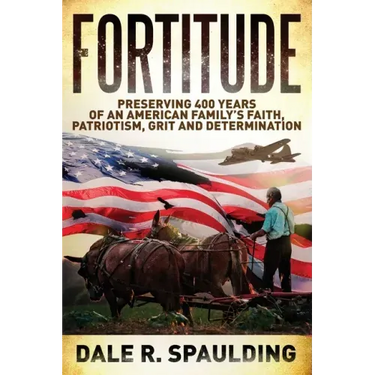 Fortitude: Preserving 400 years of an American family's faith, patriotism, grit and determination