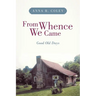From Whence We Came: Good Old Days
