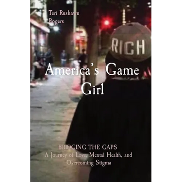 America's Game Girl: BRIDGING THE GAPS A Journey of Love, Mental Health, and Overcoming Stigma