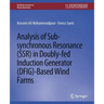 Analysis of Sub-Synchronous Resonance (Ssr) in Doubly-Fed Induction Generator (Dfig)-Based Wind Farms