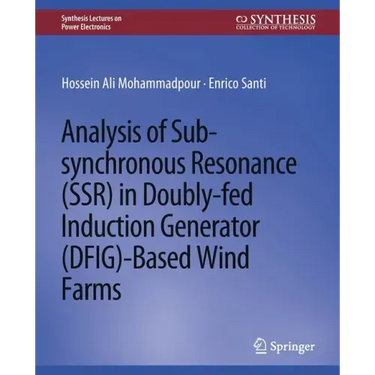 Analysis of Sub-Synchronous Resonance (Ssr) in Doubly-Fed Induction Generator (Dfig)-Based Wind Farms